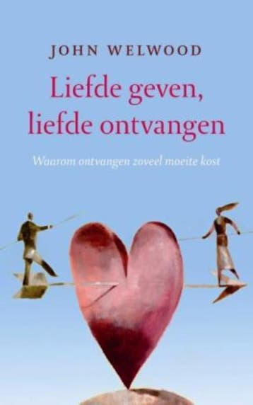 Liefde geven, liefde ontvangen - John Welwood 9789025959579, Verzenden, Gelezen, John Welwood