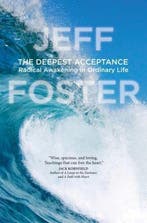 The Deepest Acceptance 9781622038657 Jeff Foster, Boeken, Verzenden, Gelezen, Jeff Foster
