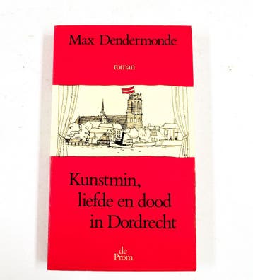 Kunstmin, liefde en dood in Dordrecht 9789068012651, Verzenden, Gelezen, M. Dendermonde