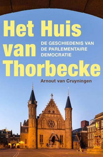 Het Huis van Thorbecke - Arnout van Cruyningen 9789401919869, Verzenden, Zo goed als nieuw, Arnout van Cruyningen