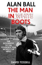 9781473660373 Alan Ball: The Man in White Boots, Verzenden, Nieuw, David Tossell