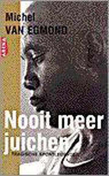 Nooit meer juichen - Michel van Egmond 9789069743486, Verzenden, Zo goed als nieuw, Michel van Egmond