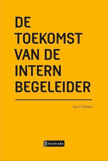 De toekomst van de intern begeleider 9789463170918, Verzenden, Zo goed als nieuw, Luc F. Greven