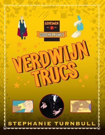 Verdwijntrucs / Geheimen van de Goochelkunst 9789055669844, Verzenden, Zo goed als nieuw, Stephanie Turnbull