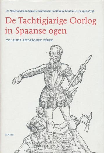 De Tachtigjarige Oorlog in Spaanse ogen 9789075697919, Verzenden, Zo goed als nieuw, Yolanda Rodriguez Perez