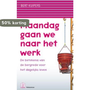Maandag gaan we naar het werk - Bert Kuipers 9789023925002, Verzenden, Zo goed als nieuw, Bert Kuipers
