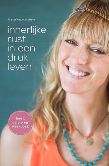 Innerlijke rust in een druk leven - Sharon Vandousselaere, Verzenden, Gelezen, Sharon Vandousselaere