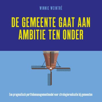 De Gemeente Gaat Aan Ambitie Ten Onder | Winnie Weintré, Ophalen of Verzenden, Nieuw, Winnie Weintré