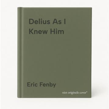 Delius As I Knew Him - Eric Fenby 9781916116603, Verzenden, Zo goed als nieuw, Eric Fenby