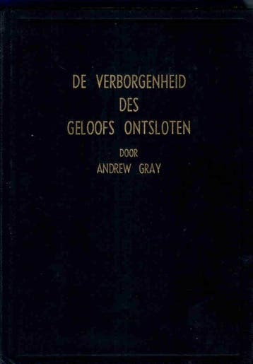 Gray, Andrew-De verborgenheid des geloofs ontsloten, Boeken, Verzenden, Gelezen