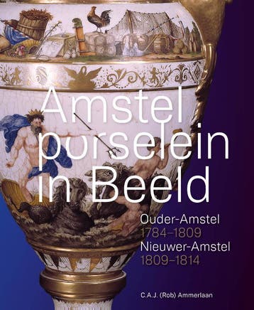 Amstelporselein In Beeld | C.A.J. (Rob) Ammerlaan | Nieuw, Boeken, Ophalen of Verzenden, Nieuw, C.A.J. (Rob) Ammerlaan