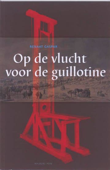 Op de vlucht voor de guillotine - Renaat Gaspar, Verzenden, Gelezen, Renaat Gaspar