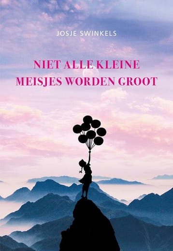 Niet alle kleine meisjes worden groot 9789463655255, Verzenden, Gelezen, Josje Swinkels