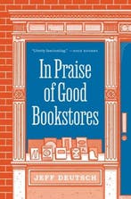 In Praise of Good Bookstores | 9780691207766 | Jeff Deutsch, Zo goed als nieuw, Jeff Deutsch