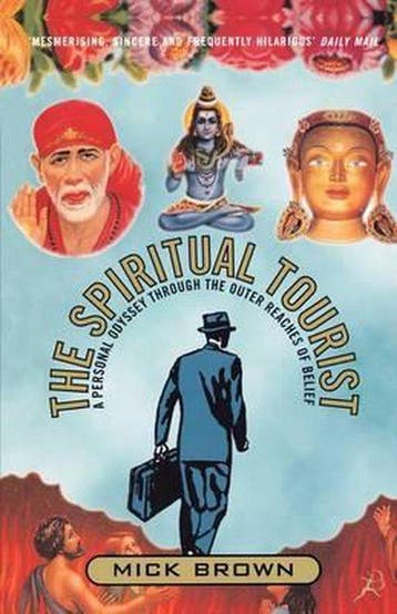 The Spiritual Tourist - Mick Brown 9780747542827, Boeken, Verzenden, Zo goed als nieuw, Mick Brown