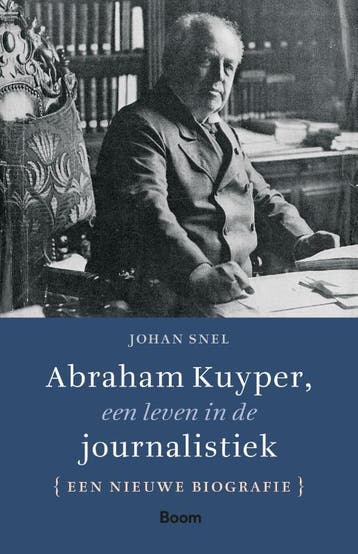 Abraham Kuyper, Een Leven In De Journalistiek | Nieuw, Ophalen of Verzenden, Nieuw, Johan Snel