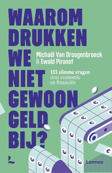 Waarom Drukken We Niet Gewoon Geld Bij? | Nieuw, Ophalen of Verzenden, Nieuw, Michaël Droogenbroeck; Ewald Pironet