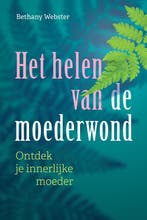 Het helen van de moederwond 9789463160551 Bethany Webster, Verzenden, Gelezen, Bethany Webster