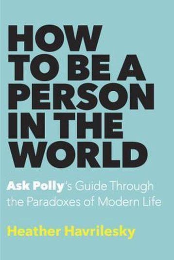 How to Be a Person in the World - Heather Havrilesky, Verzenden, Gelezen, Heather Havrilesky