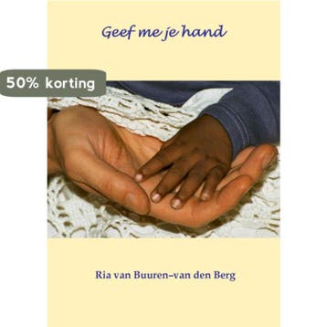 Geef me je hand - Ria van Buuren-van den Berg 9789077751824, Verzenden, Zo goed als nieuw, Ria van Buuren-van den Berg