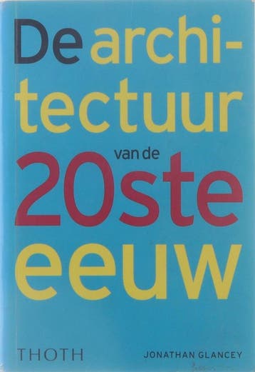ARCHITECTUUR VAN DE 20STE EEUW, DE 9789068682601 J. Glancey, Verzenden, Gelezen, J. Glancey