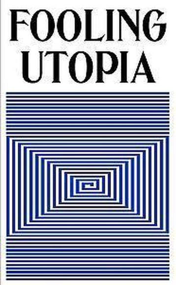Fooling Utopia 9789492321084, Boeken, Kunst en Cultuur | Beeldend, Verzenden, Nieuw