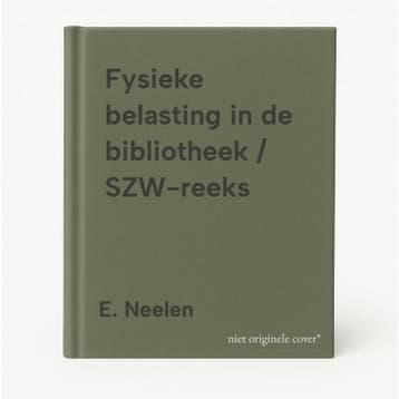 Fysieke belasting in de bibliotheek / SZW-reeks - E. Neelen, Verzenden, Gelezen, E. Neelen