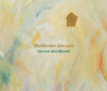 Wakkerder dan ooit - Ine van den Heuvel 9789493280236, Verzenden, Zo goed als nieuw, Ine van den Heuvel