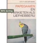 Papegaaien en parkieten als liefhebberij 9789003961518 Mark, Verzenden, Gelezen, Mark