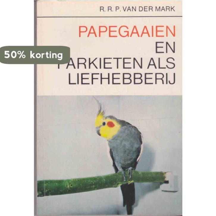Papegaaien en parkieten als liefhebberij 9789003961518 Mark, Boeken, Overige Boeken, Gelezen, Verzenden