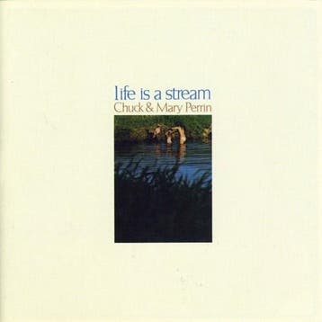 cd - Chuck &amp; Mary Perrin - Life Is A Stream, Verzenden, Zo goed als nieuw