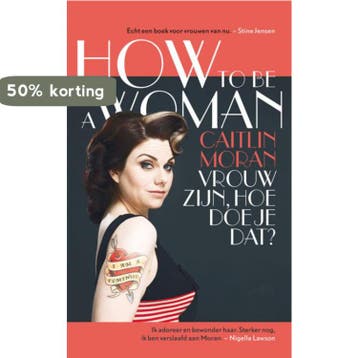 How to be a woman - Caitlin Moran 9789038897165, Verzenden, Gelezen, Caitlin Moran