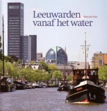 Leeuwarden vanaf het water | 9789033009433 | VRIES, Wim de, Ophalen of Verzenden, Zo goed als nieuw, VRIES, Wim de