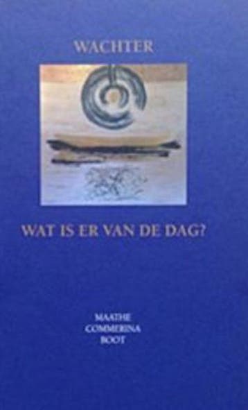 Wachter, wat is er van de dag? Over schaduwen, dubbelgangers, Verzenden, Zo goed als nieuw, Maathe Commerina Boot