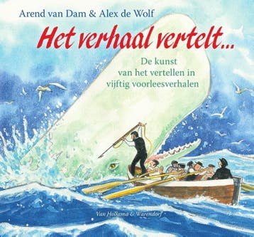 Het verhaal vertelt ... - Arend van Dam 9789000345694, Boeken, Kinderboeken | Jeugd | 10 tot 12 jaar, Verzenden, Gelezen, Arend van Dam