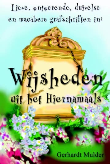 Wijsheden uit het Hiernamaals - G. Mulder 9789079298013, Verzenden, Zo goed als nieuw, G. Mulder