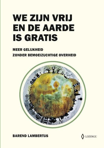 We zijn vrij en de aarde is gratis - Barend Lambertus, Verzenden, Zo goed als nieuw, Barend Lambertus