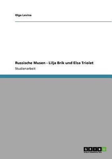 9783640877331 Russische Musen - Lilja Brik und Elsa Triolet, Verzenden, Nieuw, Olga Levina