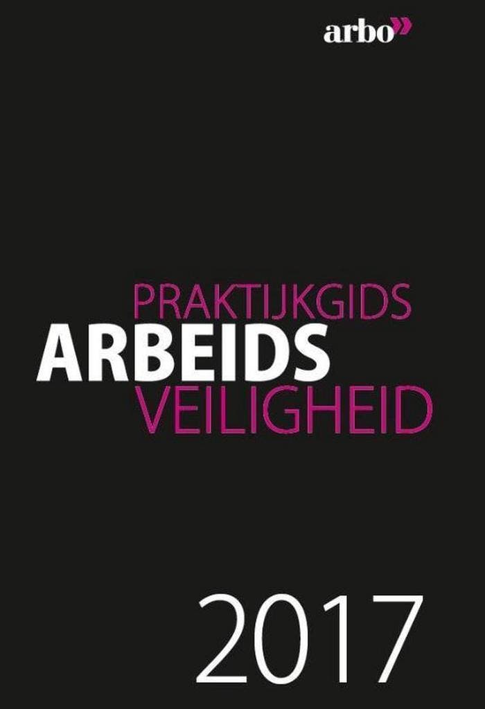 Praktijkgids Arbeidsveiligheid 2017 9789462154285, Boeken, Economie, Management en Marketing, Gelezen, Verzenden