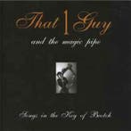 cd - That 1 Guy And The Magic Pipe - Songs In The Key Of..., Verzenden, Zo goed als nieuw