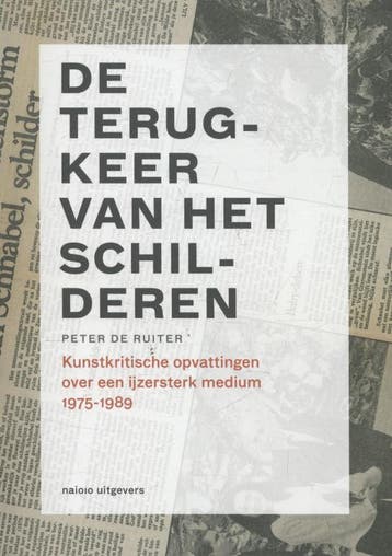 Kunstkritiek In Nederland - De Terugkeer Van Het Schilderen, Ophalen of Verzenden, Gelezen, Peter de Ruiter & Jonneke Jobse