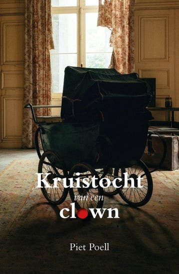 Kruistocht van een clown - Piet Poell 9789493293298, Verzenden, Gelezen, Piet Poell