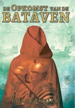 De opkomst van de Bataven / De Bataven / 1 9789081824552, Verzenden, Zo goed als nieuw, Hans Hermeler