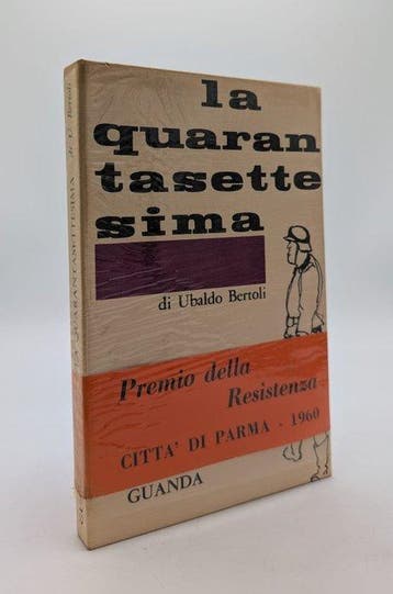 Ubaldo Bertoli - La quarantasettesima. Con una prefazione di