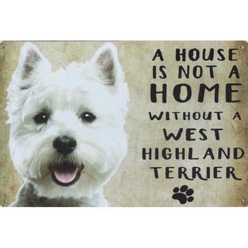 Wandbord- A House Is Not A Home Without A West Highland Terr, Ophalen of Verzenden, Nieuw
