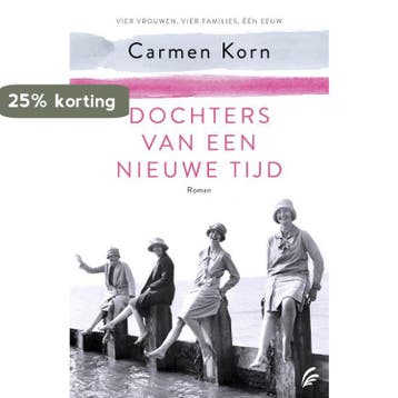 Dochters van een nieuwe tijd / De nieuwe tijd / 1, Boeken, Verzenden, Gelezen, Carmen Korn