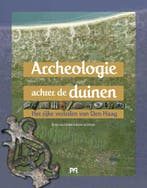 Archeologie achter de duinen. Het rijke verleden van Den, Verzenden, Zo goed als nieuw, Anne de Hingh