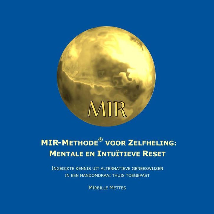 MIR-Methode - Zelfheling in een Handomdraai 9789081534116, Boeken, Wetenschap, Gelezen, Verzenden