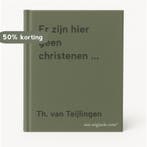 Er zijn hier geen christenen ... 9789080604018, Boeken, Verzenden, Gelezen, Th. van Teijlingen