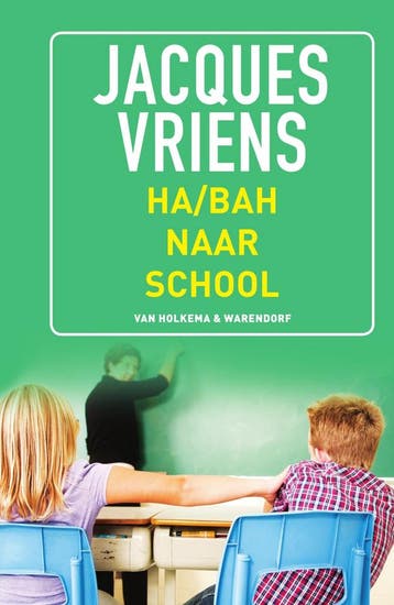 Ha/bah naar school (9789000340422, Jacques Vriens), Verzenden, Nieuw